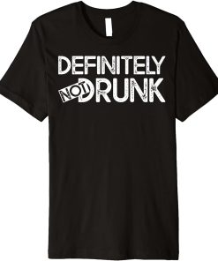 Definitely not drunk Premium T-Shirt