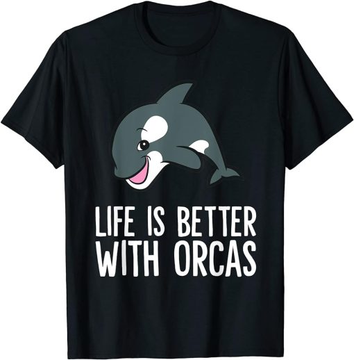 Life Is Better With Orcas T-Shirt