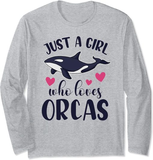 JUST A GIRL WHO LOVES ORCAS Funny Orca Killer Whale Graphic Long Sleeve T-Shirt