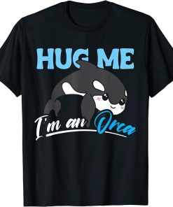 Cute Hug me I´m an orca design orca lover and orca T-Shirt